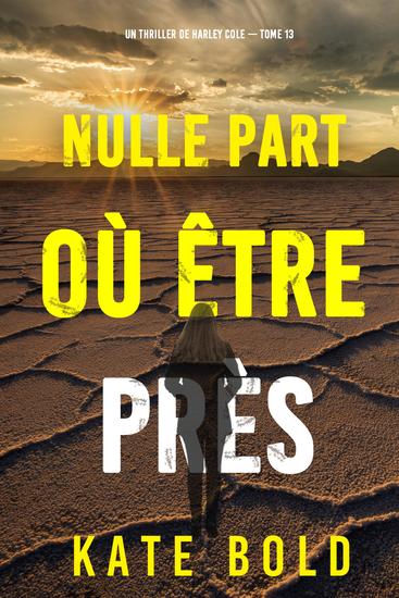 Nulle part où être près (Un thriller de Harley Cole — tome 13) - cover