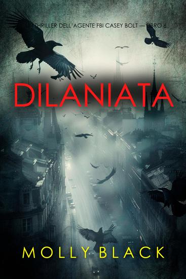 Dilaniata (Un thriller dell'agente FBI Casey Bolt — Libro 6) - cover