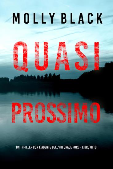 Quasi Prossimo (Un thriller con l'agente dell'FBI Grace Ford - Libro Otto) - cover