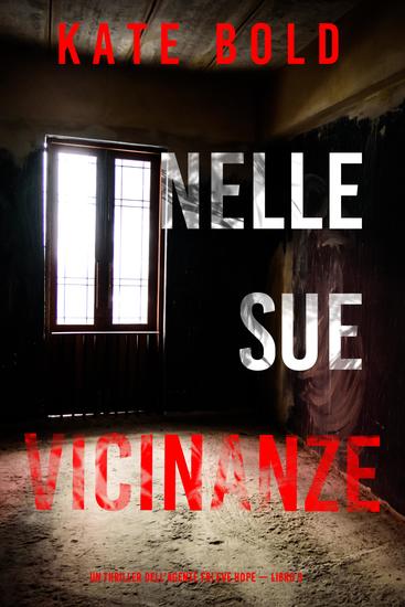 Nelle sue vicinanze (Un thriller dell'agente FBI Eve Hope — Libro 3) - cover