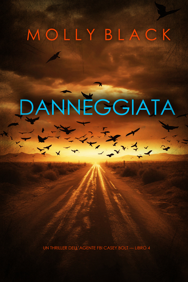 Danneggiata (Un thriller dell'agente FBI Casey Bolt — Libro 4) - cover