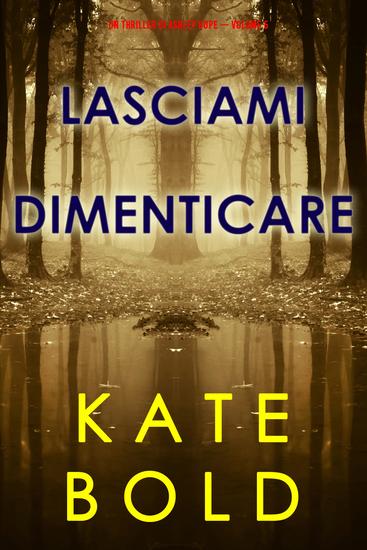 Lasciami dimenticare (Un thriller di Ashley Hope — Volume 5) - cover