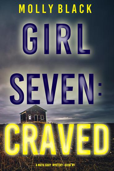 Girl Seven: Craved (A Maya Gray FBI Suspense Thriller—Book 7) - cover
