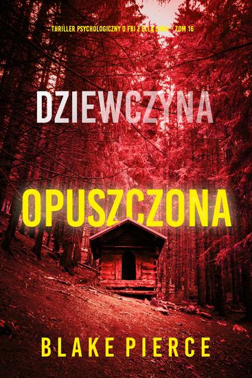Dziewczyna opuszczona (Thriller psychologiczny o FBI z Ellą Dark – Tom 16) - cover