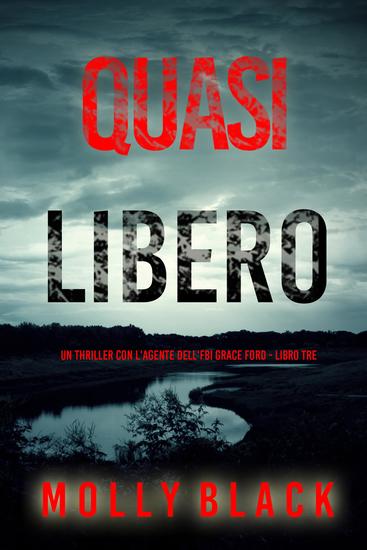 Quasi Libero (Un thriller con l'agente dell'FBI Grace Ford - Libro Tre) - cover