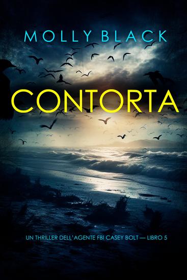 Contorta (Un thriller dell'agente FBI Casey Bolt — Libro 5) - cover