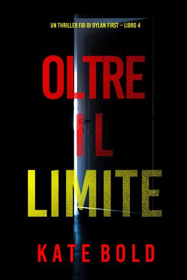Oltre Il Limite (Un Thriller FBI di Dylan First – Libro 4) - cover