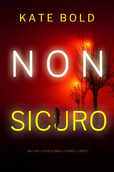 Non Sicuro (Un Thriller FBI di Camille Grace – Libro 7) - cover