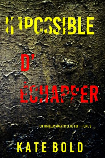 Impossible d'échapper (Un thriller Nora Price du FBI — tome 3) - cover