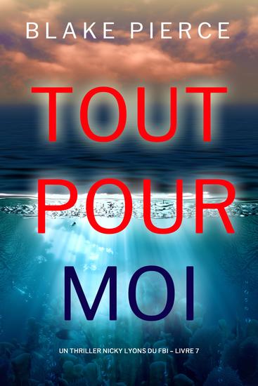 Tout pour moi (Un thriller Nicky Lyons du FBI – Livre 7) - cover
