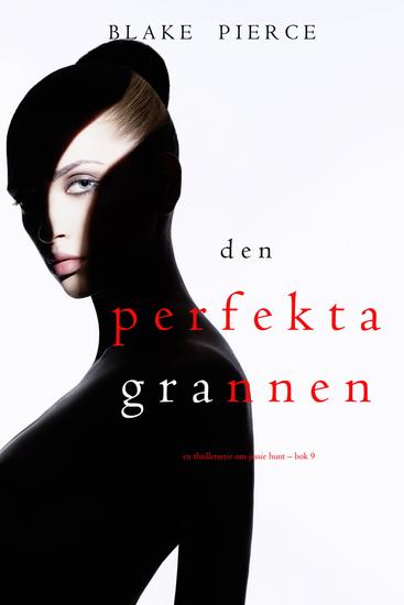 Den perfekta grannen (En thrillerserie om Jessie Hunt – Bok 9) - cover