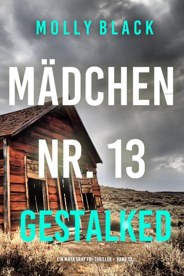 Mädchen Nr 13: Gestalked (Ein Maya Gray FBI-Thriller – Band 13) - cover