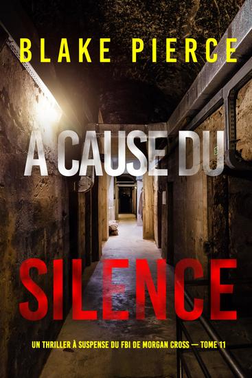 À cause du silence (Un thriller à suspense du FBI de Morgan Cross — Tome 11) - cover