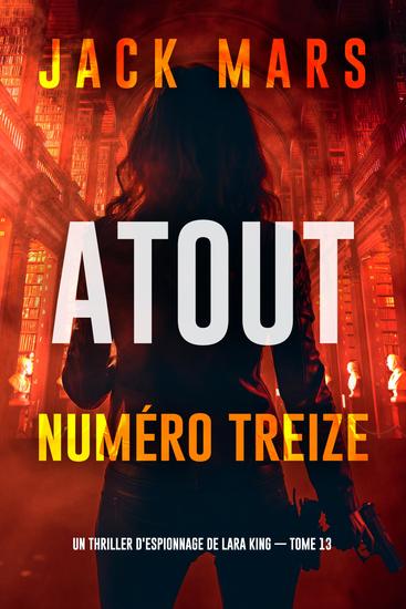Atout numéro treize (Un thriller d'espionnage de Lara King — tome 13) - cover