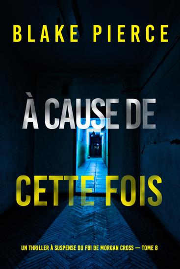 À cause de cette fois (Un thriller à suspense du FBI de Morgan Cross — Tome 8) - cover