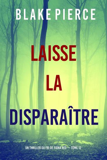 Laisse la disparaître (Un thriller du FBI de Fiona Red — Tome 12) - cover