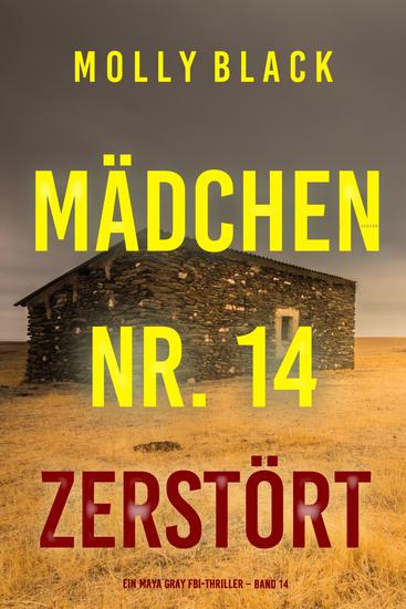 Mädchen Nr 14: Zerstört (Ein Maya Gray FBI-Thriller – Band 14) - cover