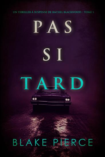 Pas si tard (Un thriller à suspense de Rachel Blackwood – Tome 5) - cover
