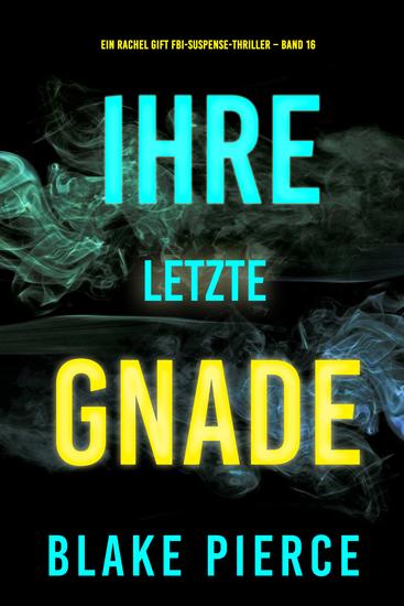 Ihre letzte Gnade (Ein Rachel Gift FBI-Suspense-Thriller – Band 16) - cover