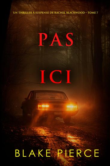 Pas ici (Un thriller à suspense de Rachel Blackwood – Tome 7) - cover