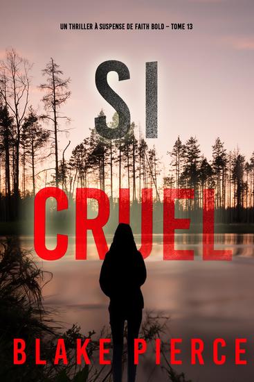 Si cruel (Un Thriller à Suspense de Faith Bold – Tome 13) - cover