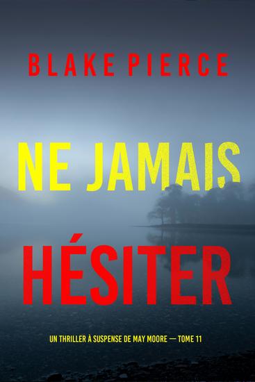 Ne Jamais Hésiter (Un thriller à suspense de May Moore — Tome 11) - cover