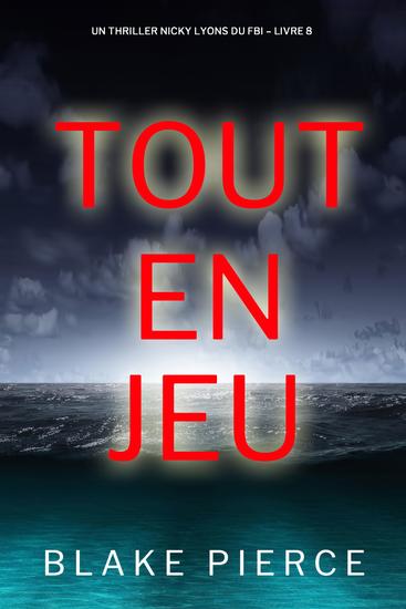 Tout en jeu (Un thriller Nicky Lyons du FBI – Livre 8) - cover