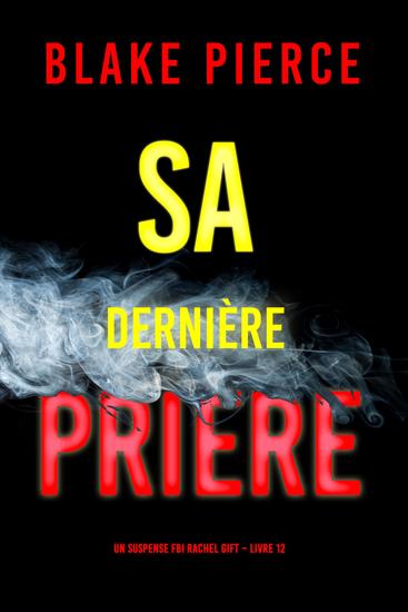 Sa Dernière Prière (Un suspense FBI Rachel Gift – Livre 12) - cover