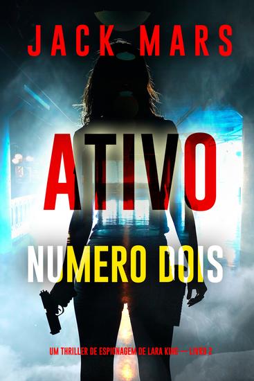 Ativo Número Dois (Um Thriller de Espionagem de Lara King — Livro 2) - cover
