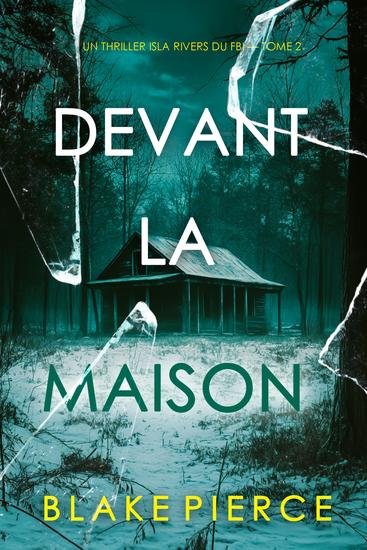 Devant la maison (Un thriller Isla Rivers du FBI — tome 2) - cover