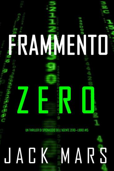 Frammento Zero (Un thriller di spionaggio dell'Agente Zero—Libro #15) - cover