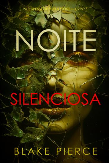 Noite Silenciosa (Um Suspense de Sheila Stone — Livro 3) - cover