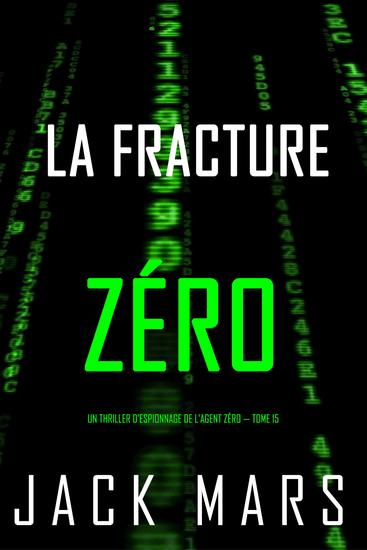 La Fracture Zéro (Un thriller d'espionnage de l'Agent Zéro — tome 15) - cover
