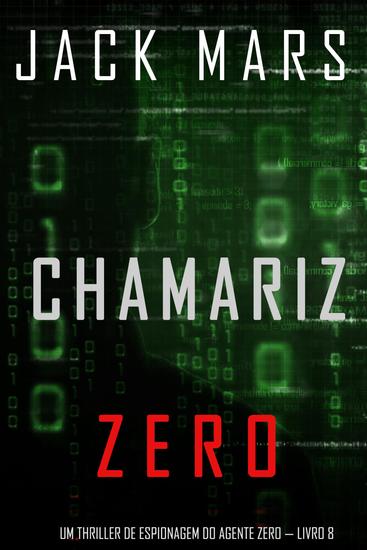 Chamariz Zero (Um Thriller de Espionagem do Agente Zero — Livro 8) - cover