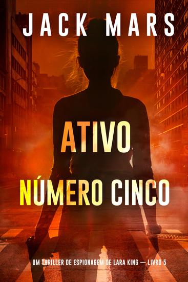 Ativo Número Cinco (Um Thriller de Espionagem de Lara King — Livro 5) - cover