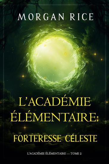L'Académie Élémentaire : Forteresse Céleste (L'Académie Élémentaire — tome 2) - cover