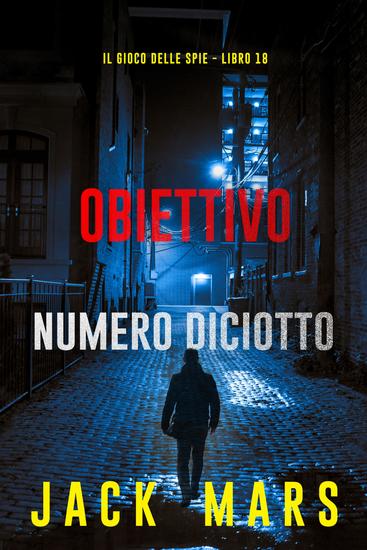 Obiettivo numero diciotto (Il gioco delle spie - Libro 18) - cover