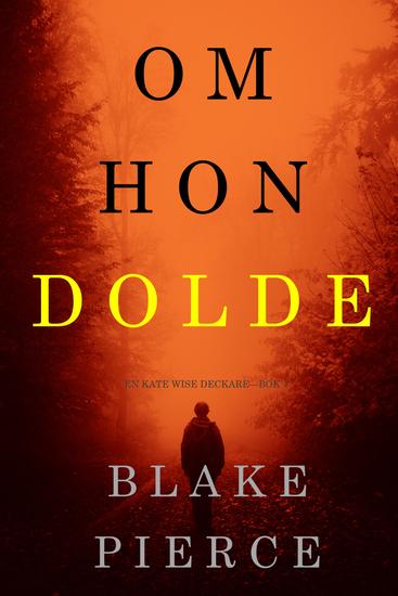 Om Hon Dolde (Een Kate Wise Mysterie — Boek 4) - cover