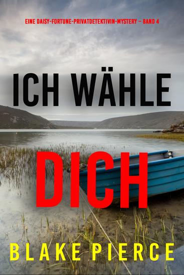 Ich wähle dich (Eine Daisy-Fortune-Privatdetektivin-Mystery – Band 4) - cover