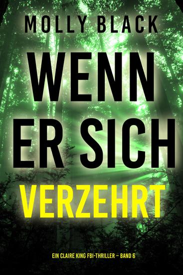 Wenn Er Sich Verzehrt (Ein Claire King FBI-Thriller – Band 6) - cover
