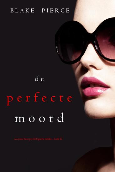 De Perfecte Moord (Een Jessie Hunt Psychologische Thriller—Boek Eenentwintig) - cover