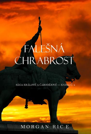 Falešná Chrabrost (Sága Králové a Čarodějové — Kniha Č 4) - cover