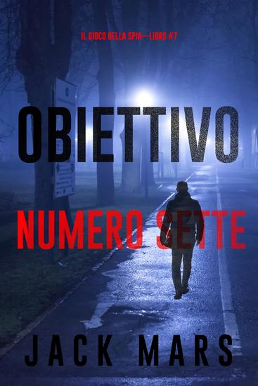 Obiettivo numero sette (Il gioco della spia—Libro #7) - cover
