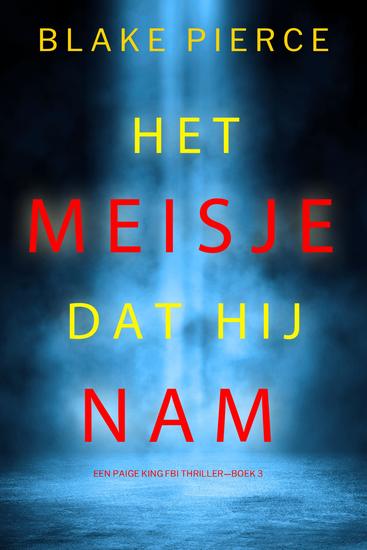 Het Meisje Dat Hij Nam (Een Paige King FBI Thriller—Boek 3) - cover