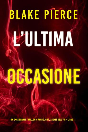 L'ultima occasione (Un emozionante thriller di Rachel Gift Agente dell'FBI – Libro 11) - cover