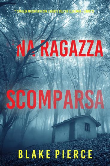 Una Ragazza Scomparsa (Un thriller mozzafiato con l'agente dell'FBI Ella Dark – Libro 13) - cover