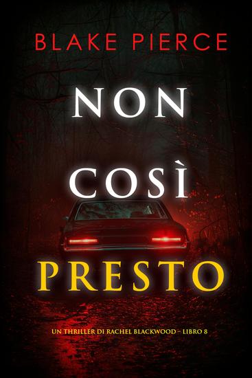 Non Così Presto (Un thriller di Rachel Blackwood – Libro 8) - cover