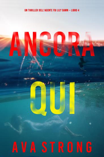 Ancora Qui (Un thriller dell'agente FBI Lily Dawn – Libro 4) - cover