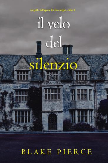 Il Velo Del Silenzio (Un giallo dell'agente FBI Finn Wright – Libro 6) - cover