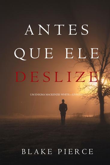 Antes Que Ele Deslize (Um Enigma Mackenzie White—Livro 11) - cover